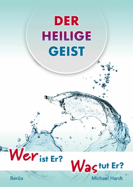 Der Heilige Geist – Wer ist Er? Was tut Er?